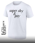 Super Shy and Gay shirt