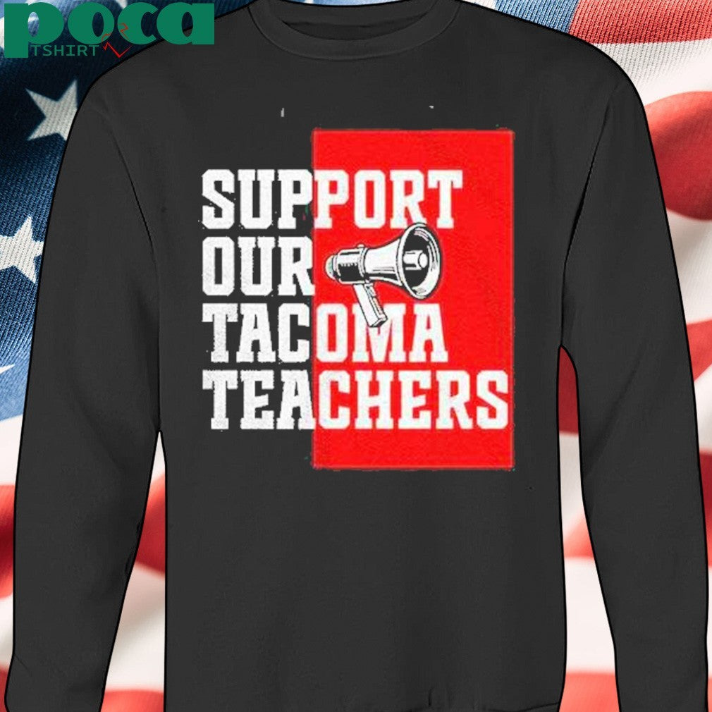 Support Our Tacoma Teachers Shirt