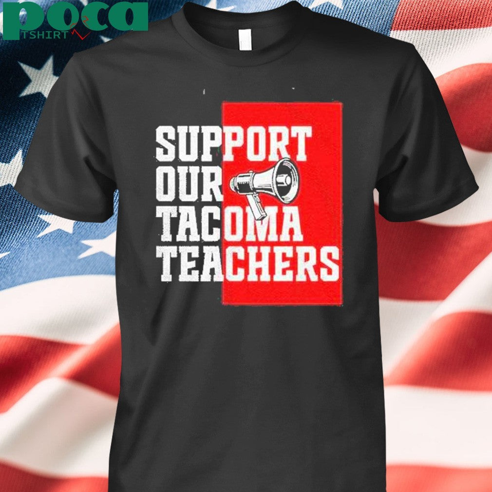 Support Our Tacoma Teachers Shirt