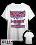Swag is not a Hobby is my Occupation shirt