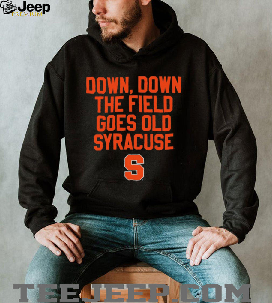 Syracuse Orange Down Down The Field Goes Old Syracuse Fight Song Sport logo shirt