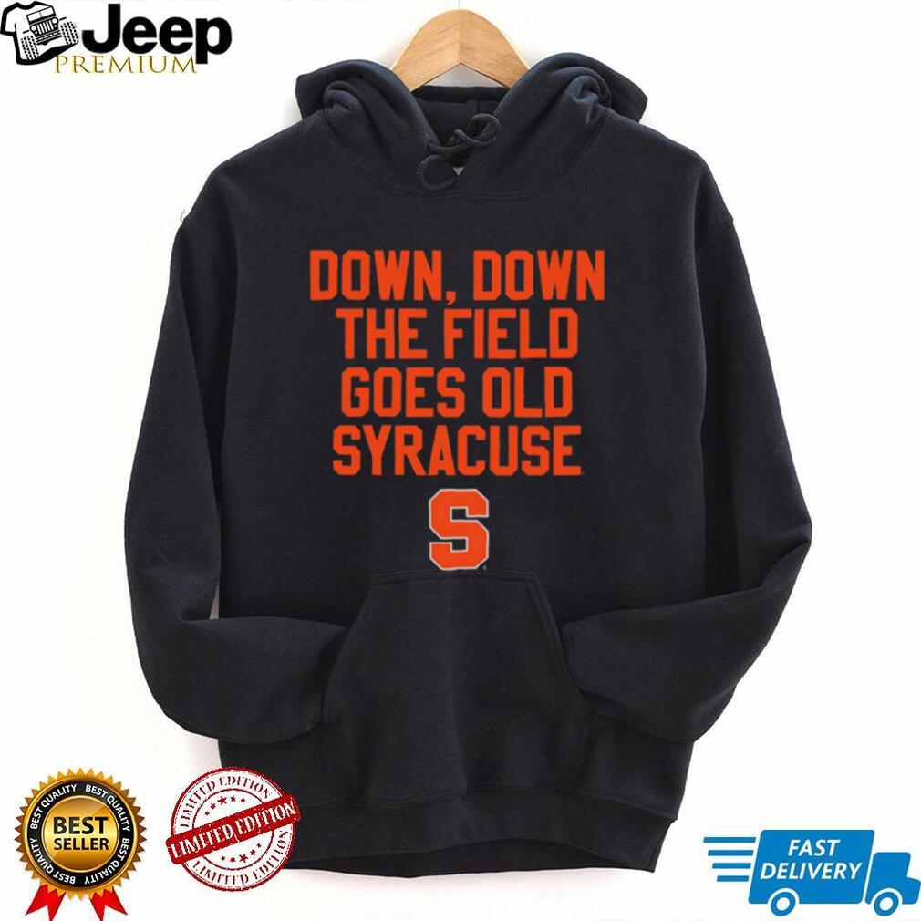 Syracuse Orange Down Down The Field Goes Old Syracuse Fight Song Sport logo shirt