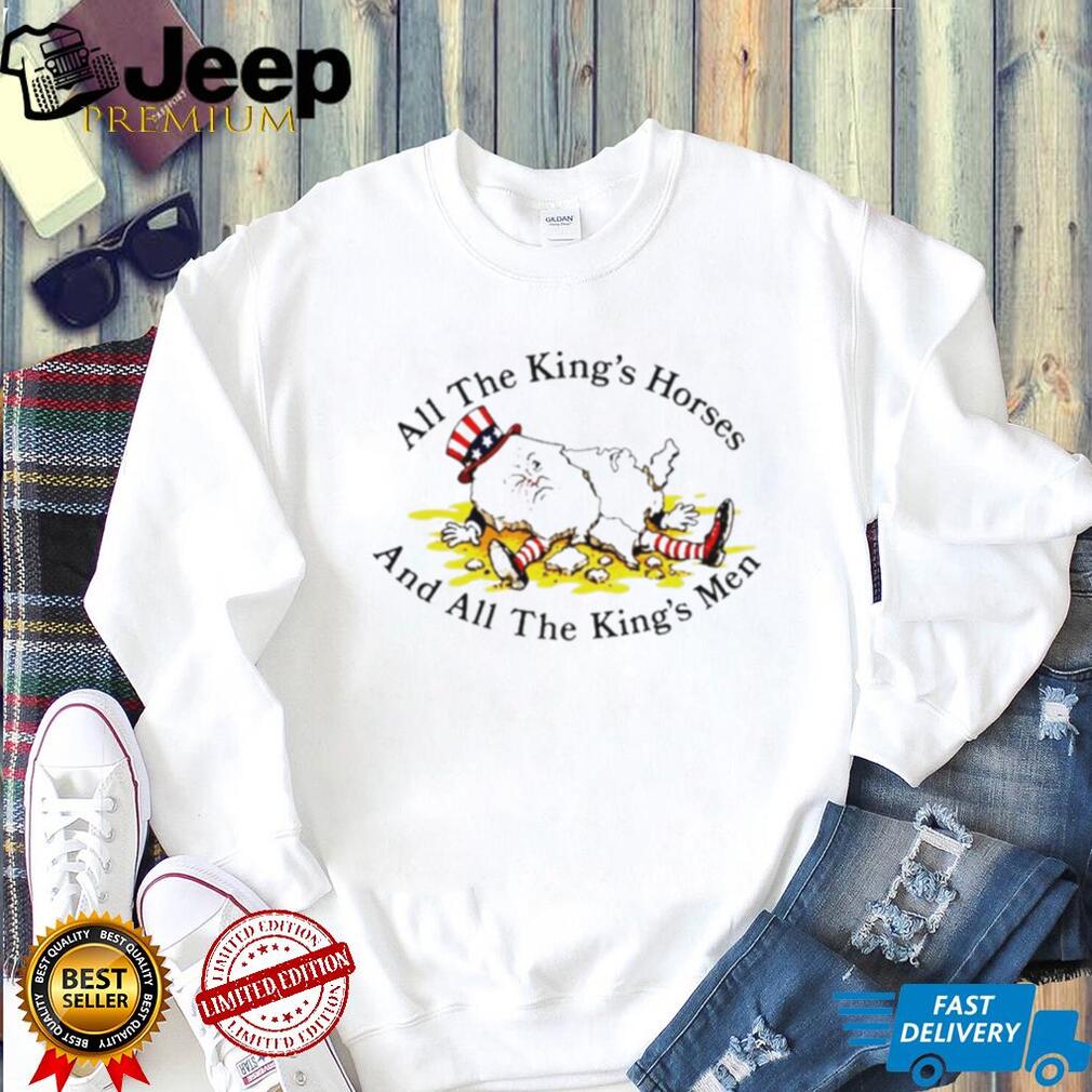 All the King’s Horses and All the King’s Men meme shirt