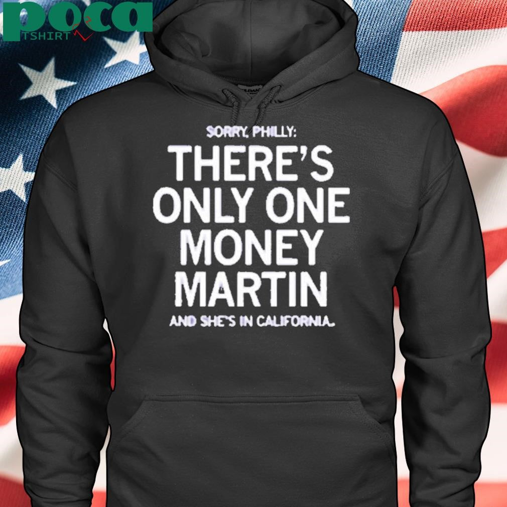 THERE’S ONLY ONE MONEY MARTIN SHIRT