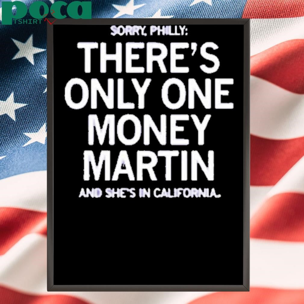 THERE’S ONLY ONE MONEY MARTIN SHIRT