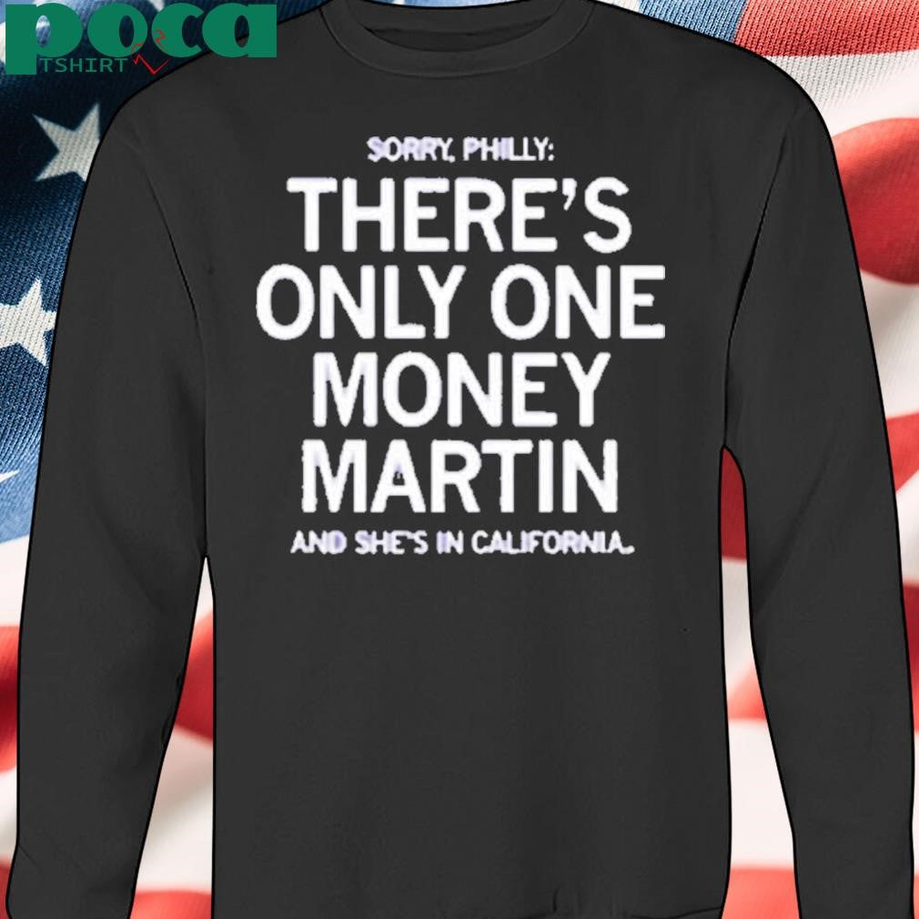 THERE’S ONLY ONE MONEY MARTIN SHIRT
