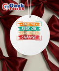 Take the Risk or Lose the Change Ornament