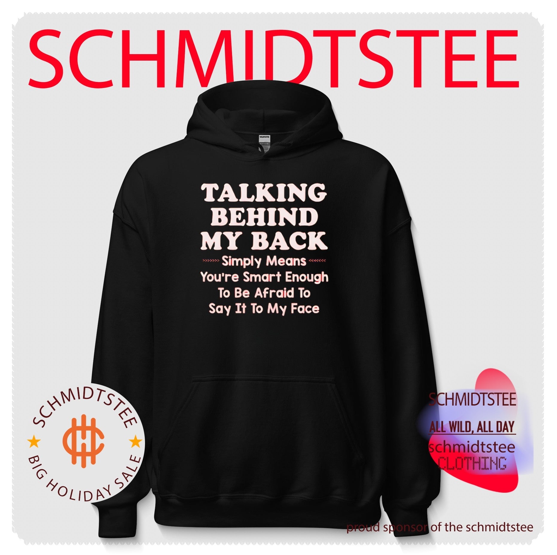 Talking Behind My Back Means You Are Afraid to Say It shirt