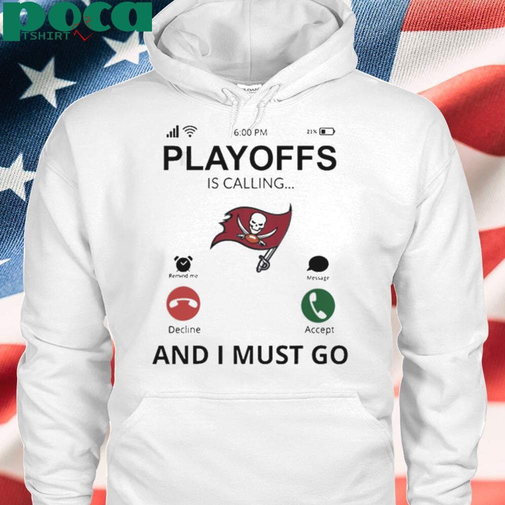 Tampa Bay Buccaneers shirt Playoff Is Calling And I Must Go shirt