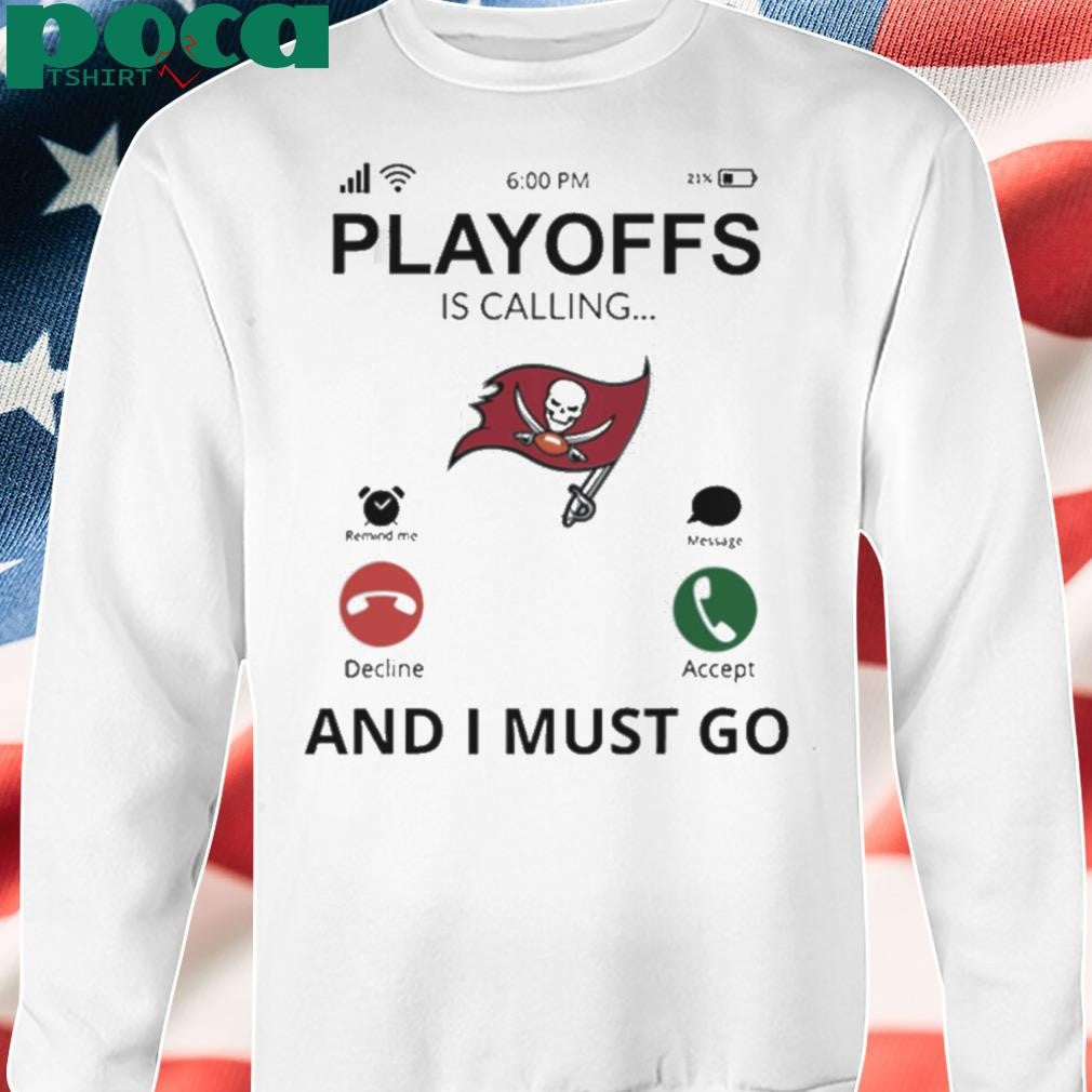 Tampa Bay Buccaneers shirt Playoff Is Calling And I Must Go shirt