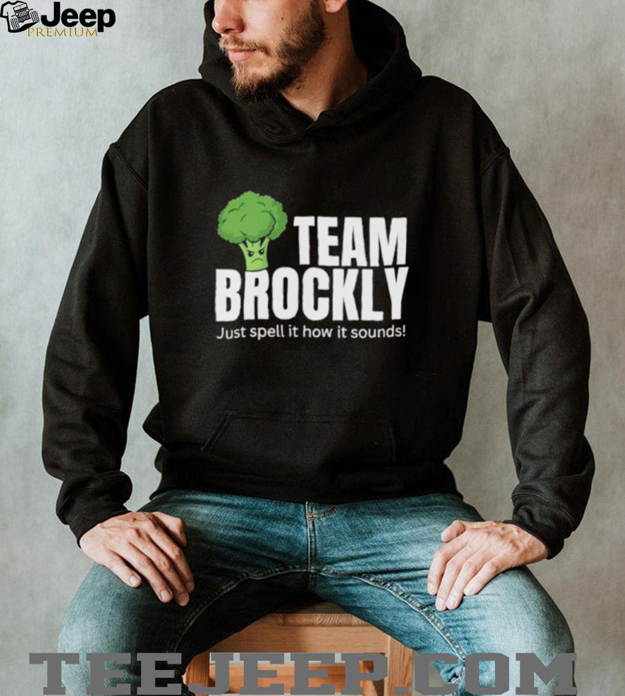 Team Brockly Just Spell It How It Sounds shirt