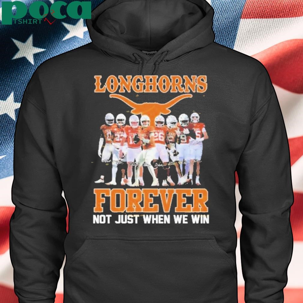 Texas Longhorns Forever Not Just When We Win Signature Shirt