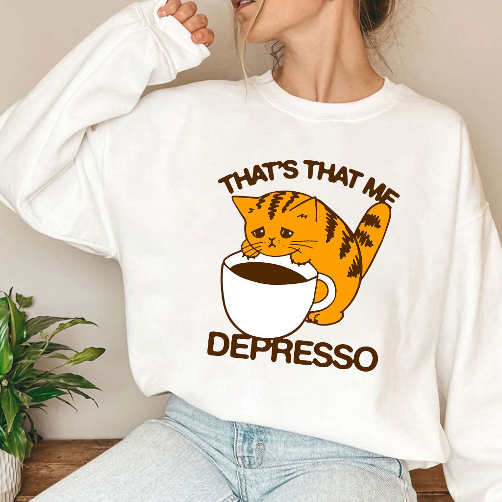 That’s That Me Depresso Espresso Cat Shirt