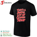 That’s a awful lot of cough syrup bold shirt