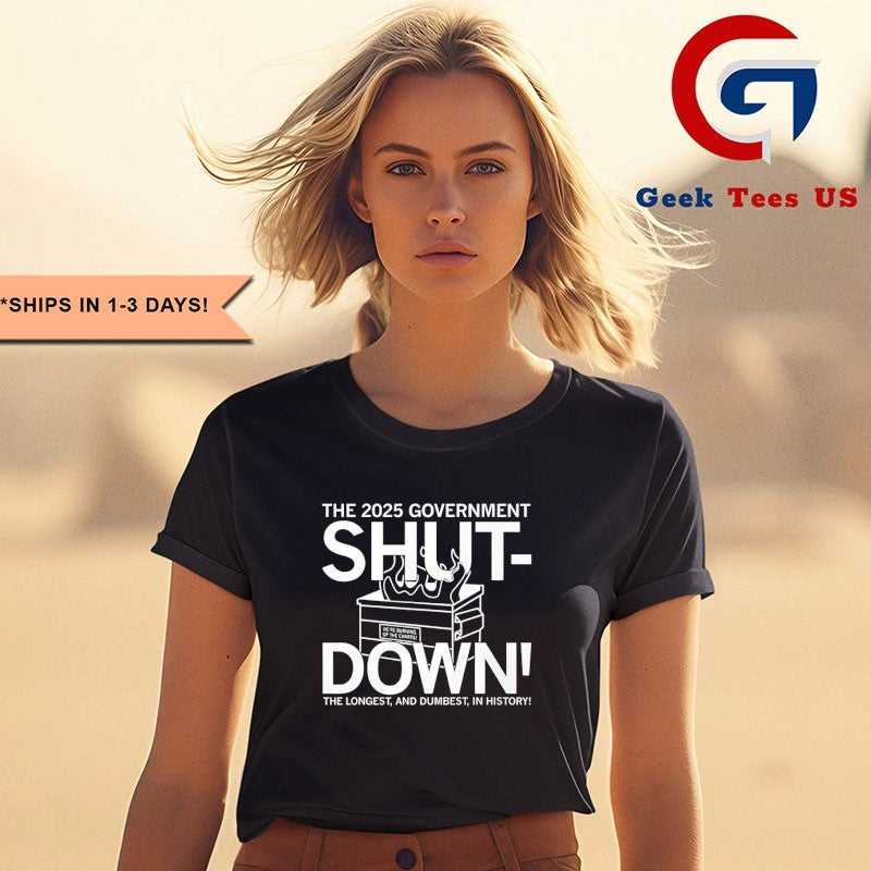 The 2025 Government Shutdown the longest and dumbest in histoy shirt