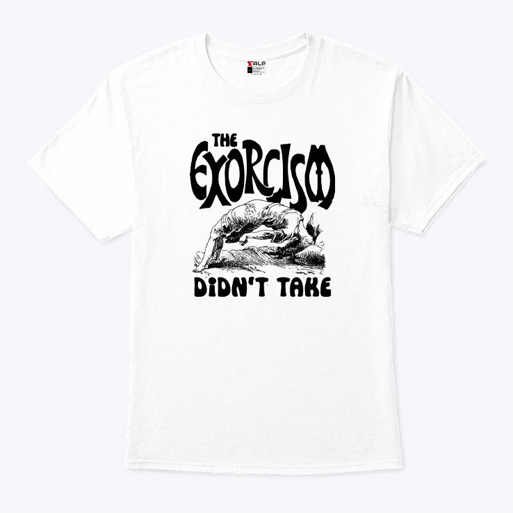 The Exorcism Didn’t Take Shirt