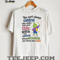 The Grinch You Can’t Always Control Who Walks Into Your Life Quote shirt