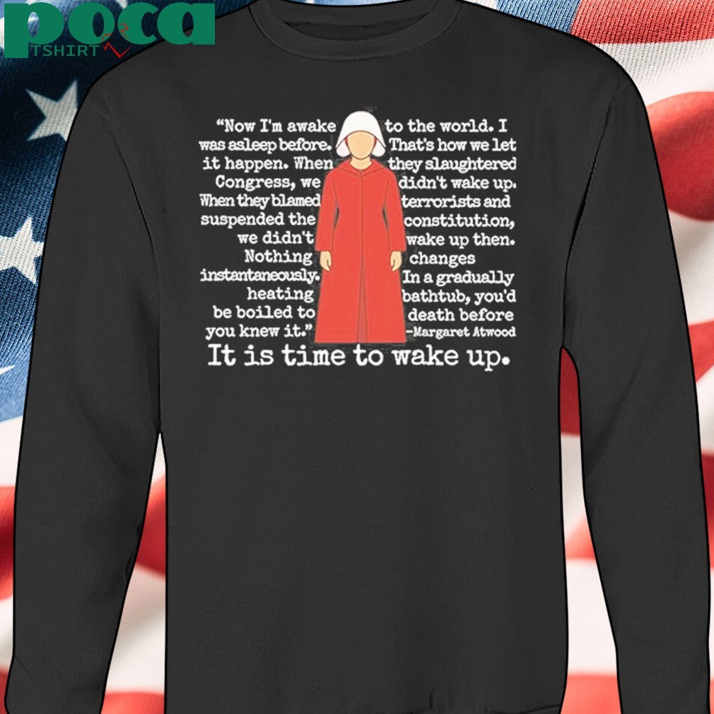 The Handmaid’s Tale It Is Time To Wake Up Shirt