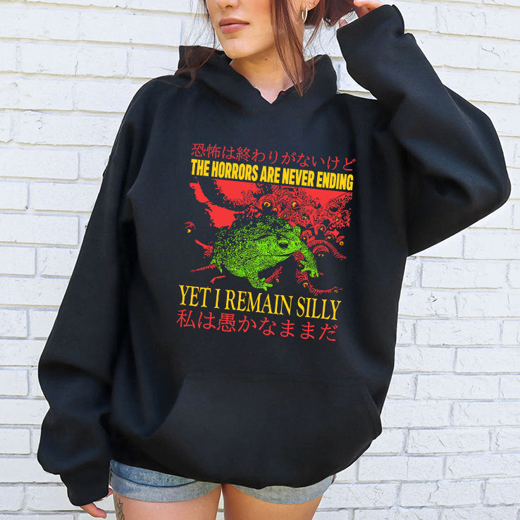 The Horrors Are Never Ending Yet I Remain Silly Frog Shirt