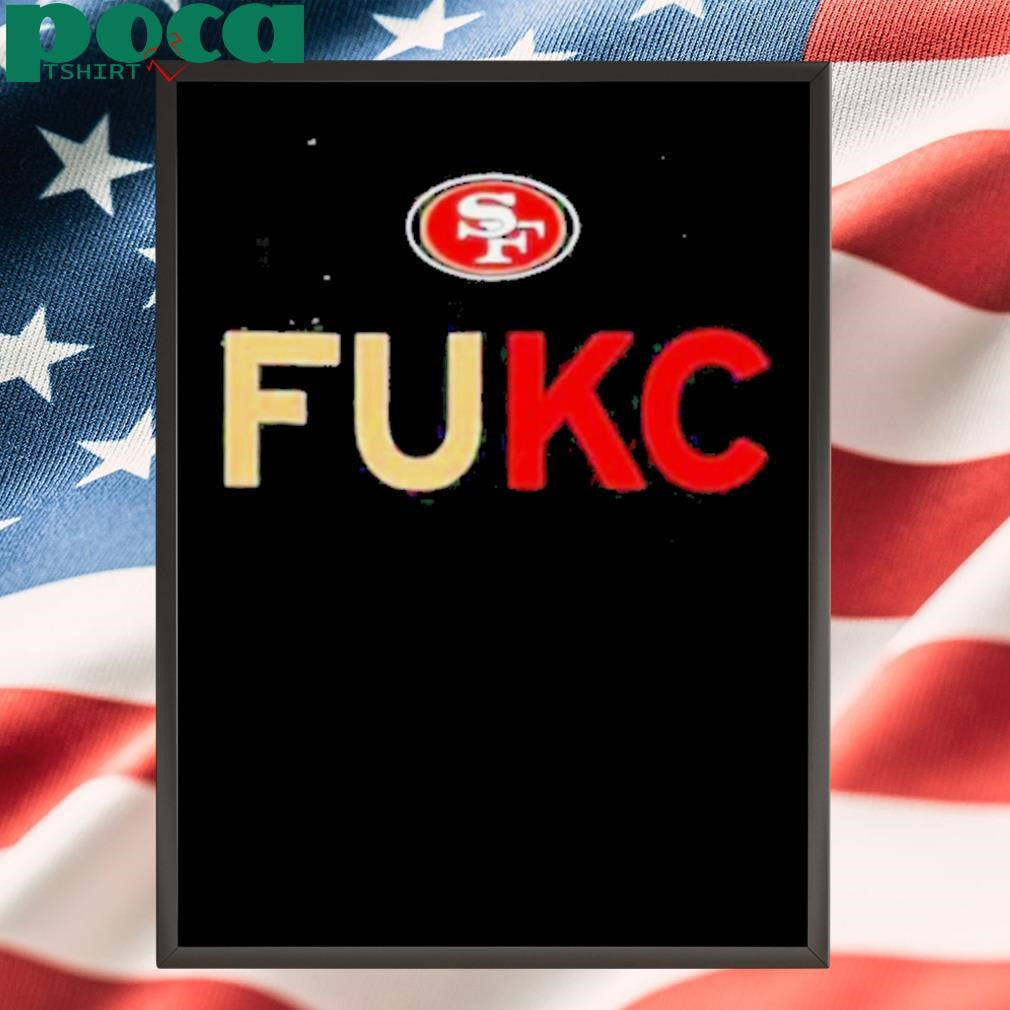The Niners fuck Kansas City Chiefs football shirt