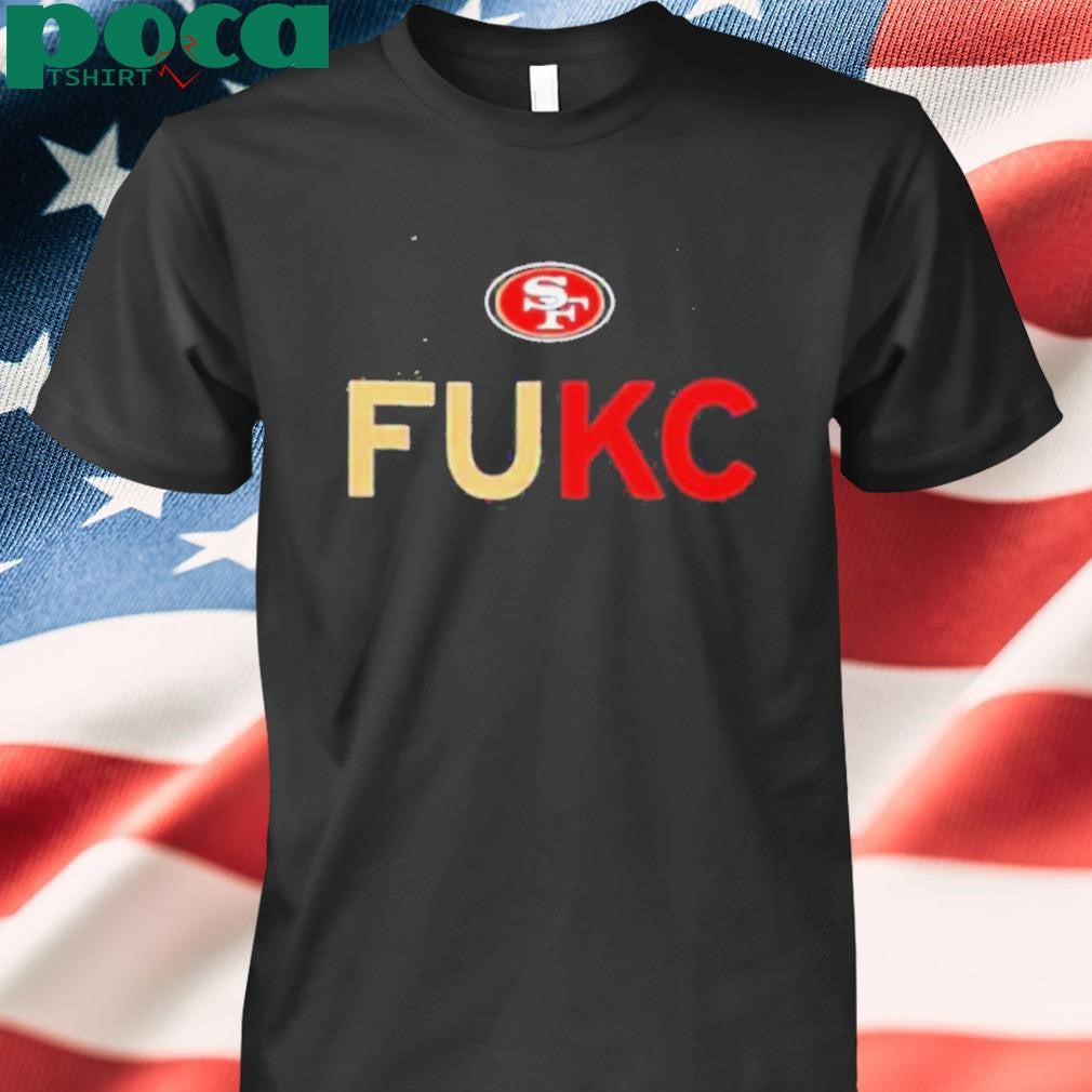 The Niners fuck Kansas City Chiefs football shirt