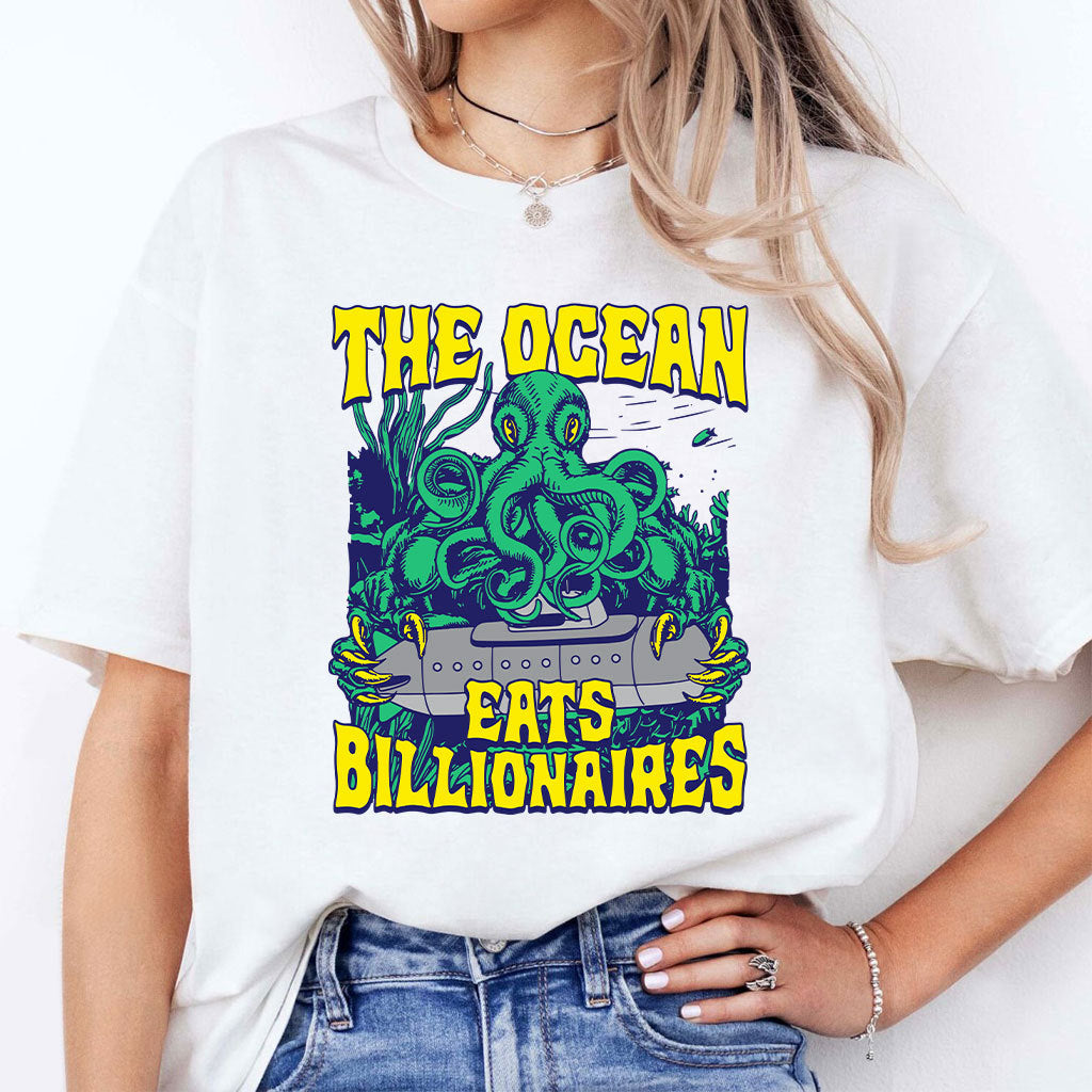The Ocean Eats Billionaires T Shirt