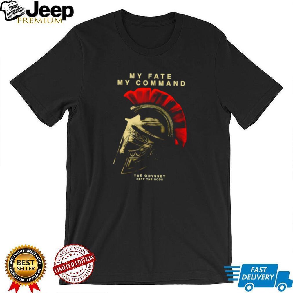 The Odyssey Defy The Gods My Fate My Command poster shirt