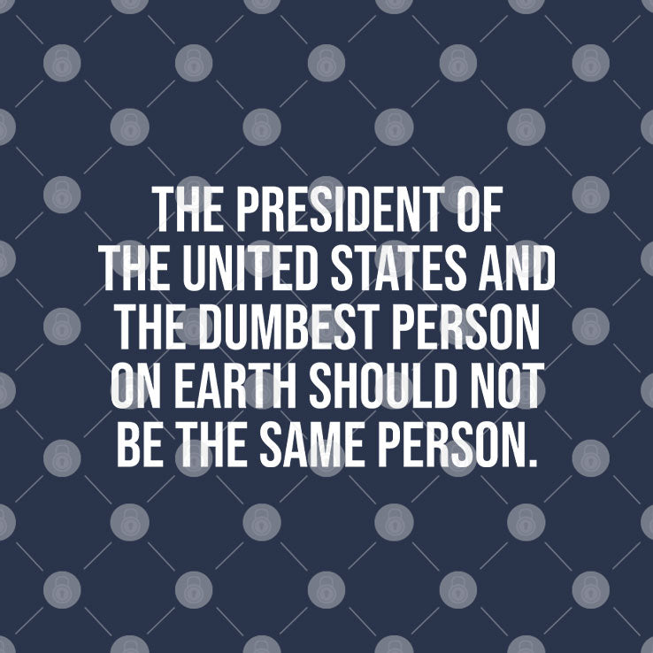 The President Of The United States And The Dumbest Person T Shirt