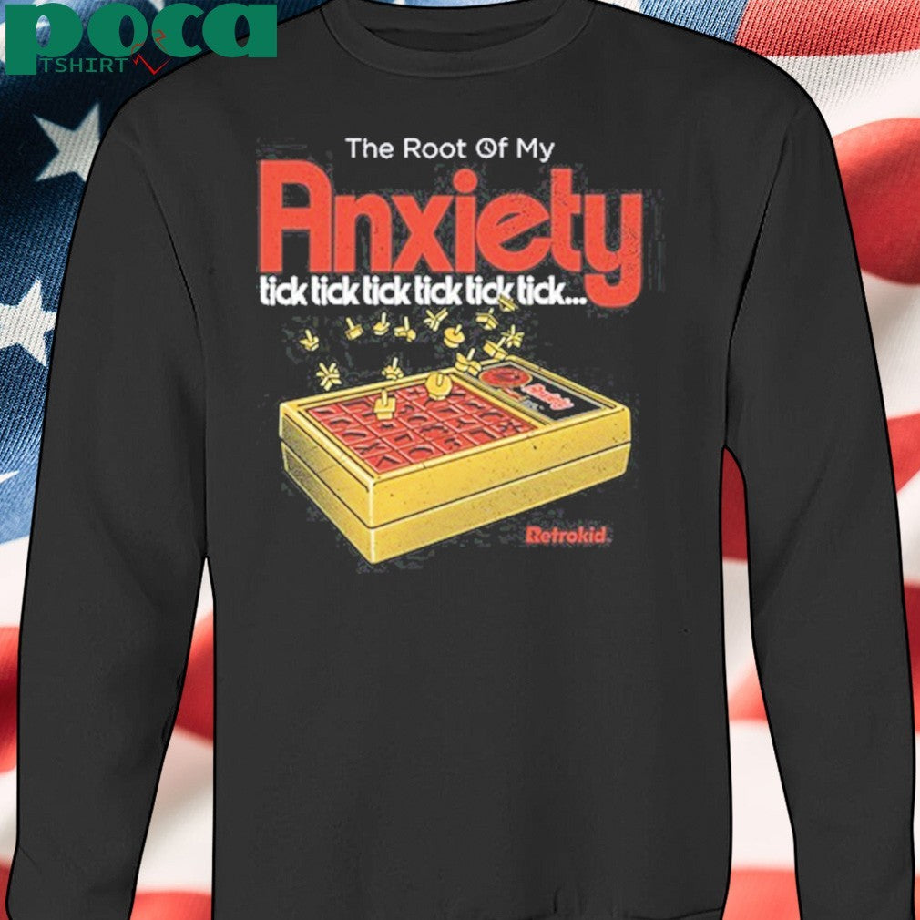 The Root Of My Anxiety Tick Tick Tick Tick Tick Tick Shirt