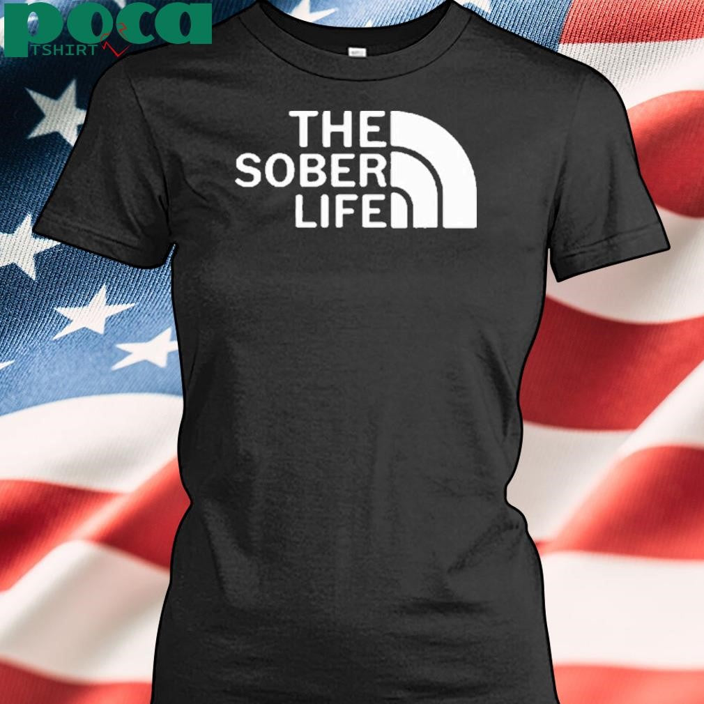 The Sober Life Shirt