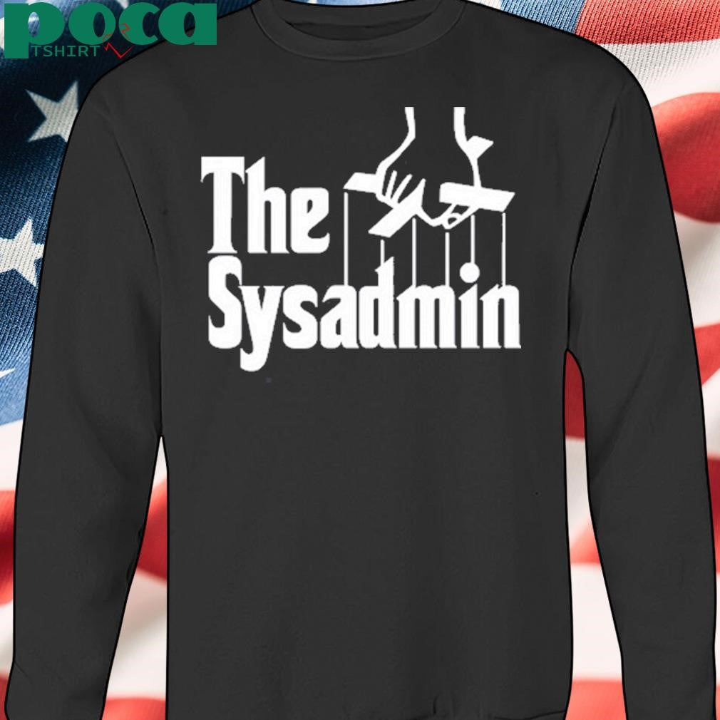 The Sysadmin Godfather Shirt