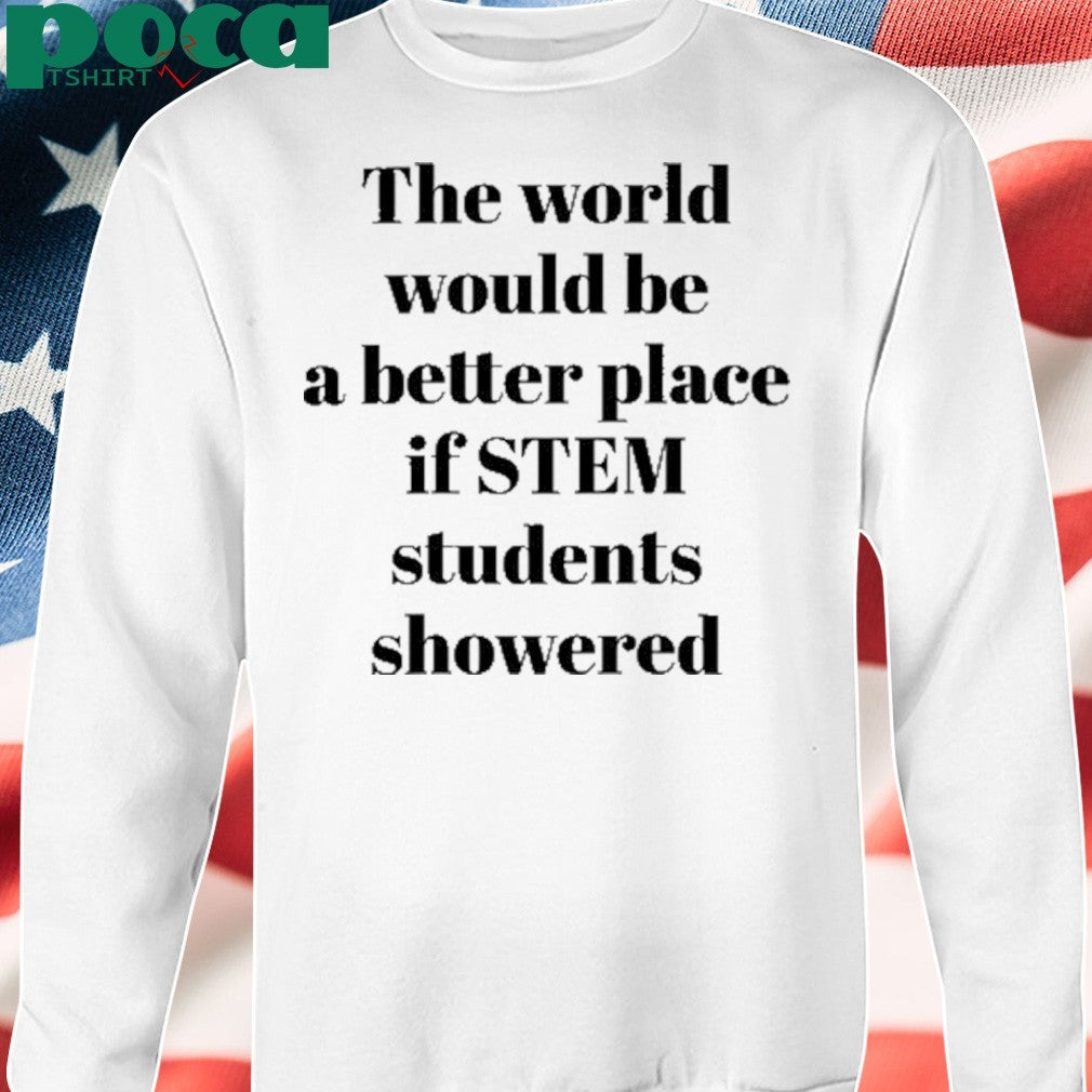 The World Would Be A Better Place If Stem Students shirt