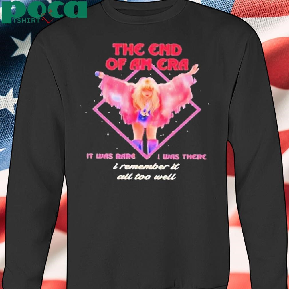 The end of an era it was rare I was there I remember it all too well Shirt