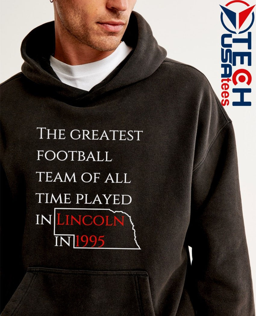 The greatest football team of all time played in Lincoln in 1995 Nebraska State shirt