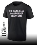 The maine is an Anagram for I hate men shirt