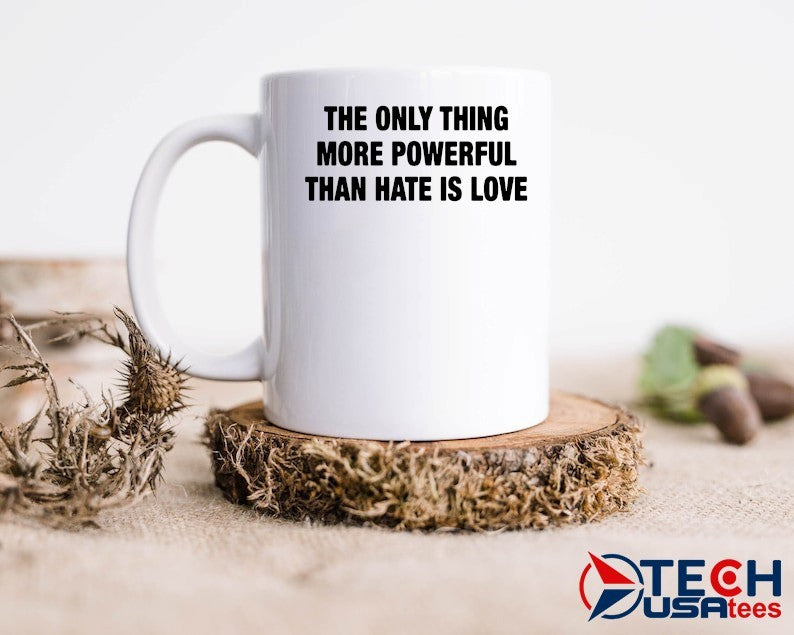 The only thing more powerful than hate is love classic shirt