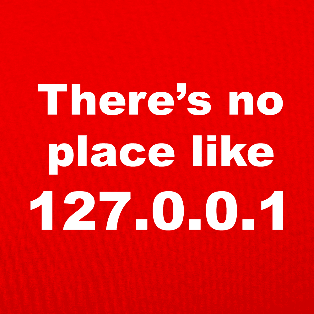 There's No Place Like 127.0.0.1 Localhost IP Address