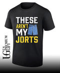 These are not my jorts shirt