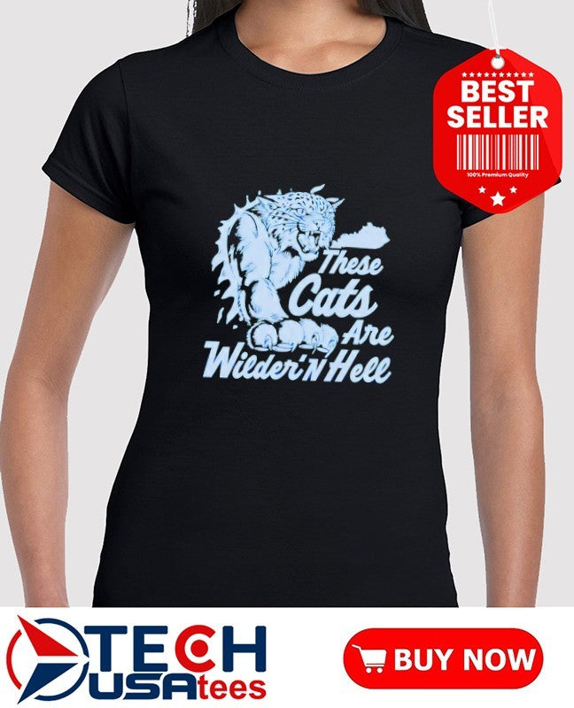 These cats are wilder’n hell shirt