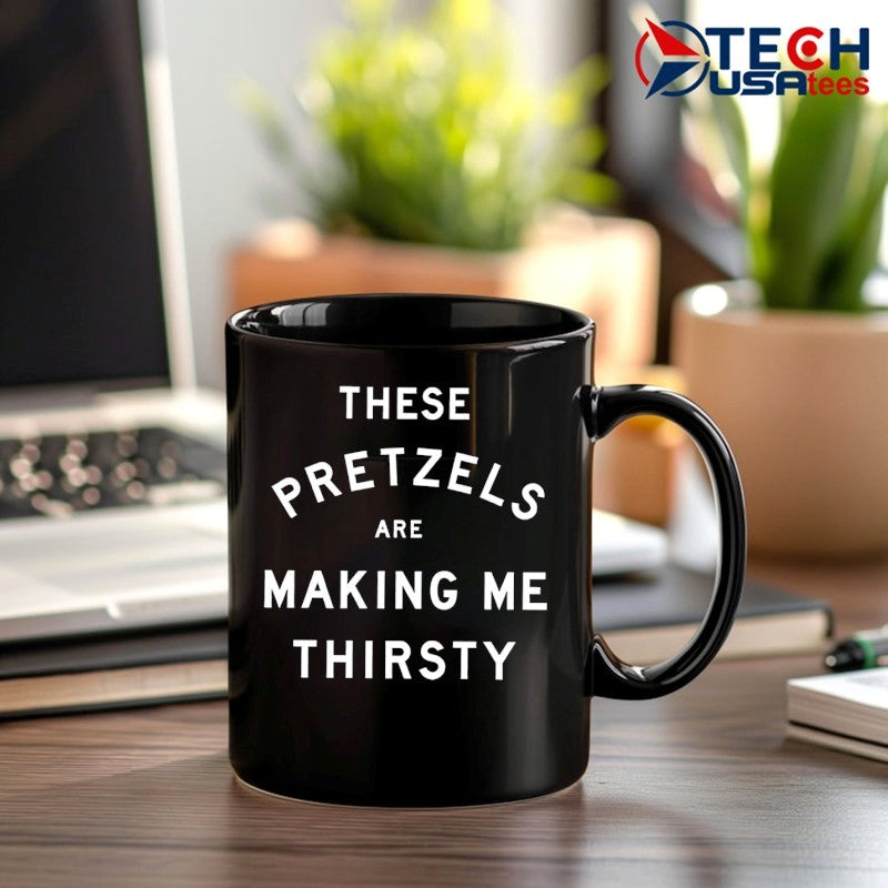 These pretzels are making me thirsty T-shirt