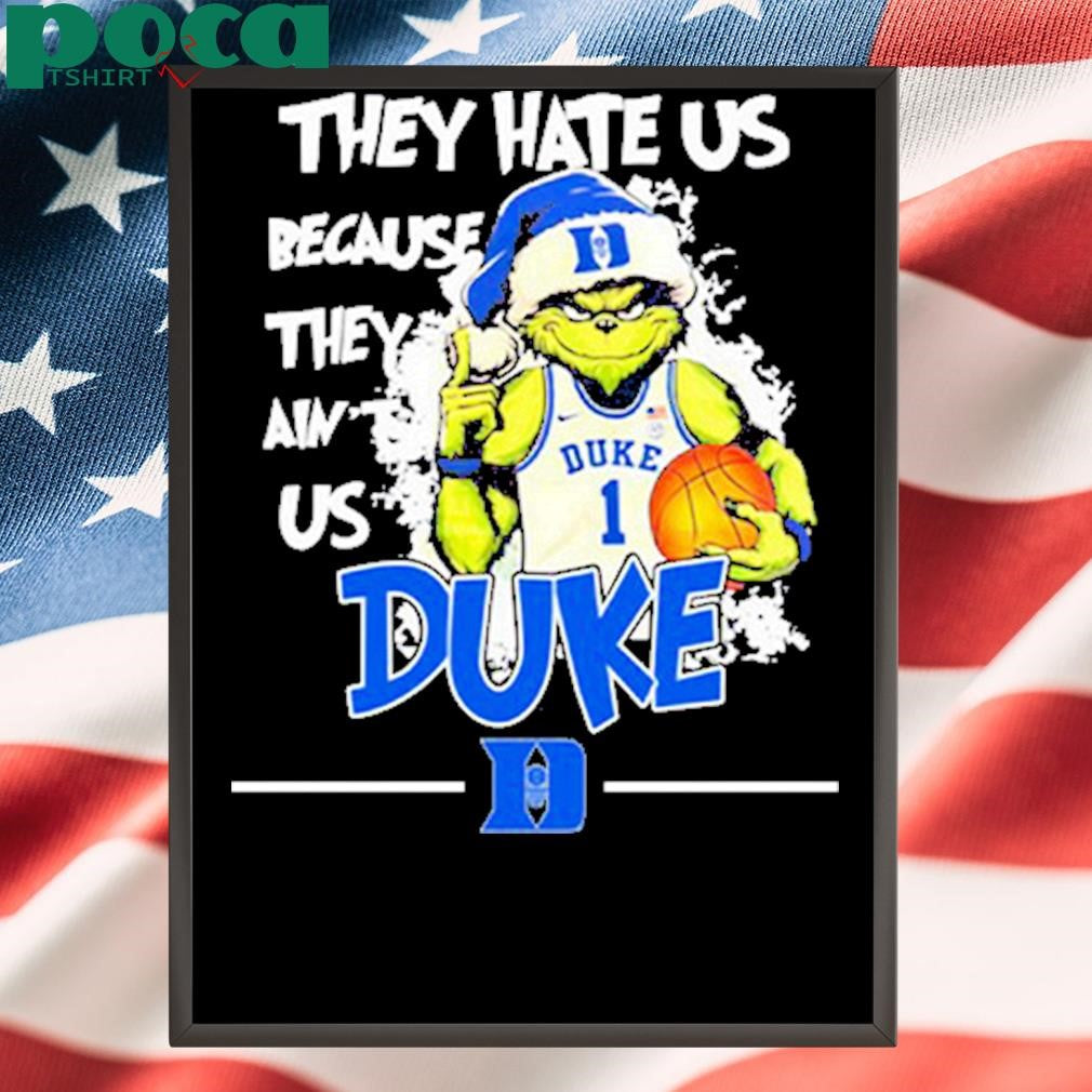 They Hate Us Because They Ain’t Us Duke Grnch Shirt