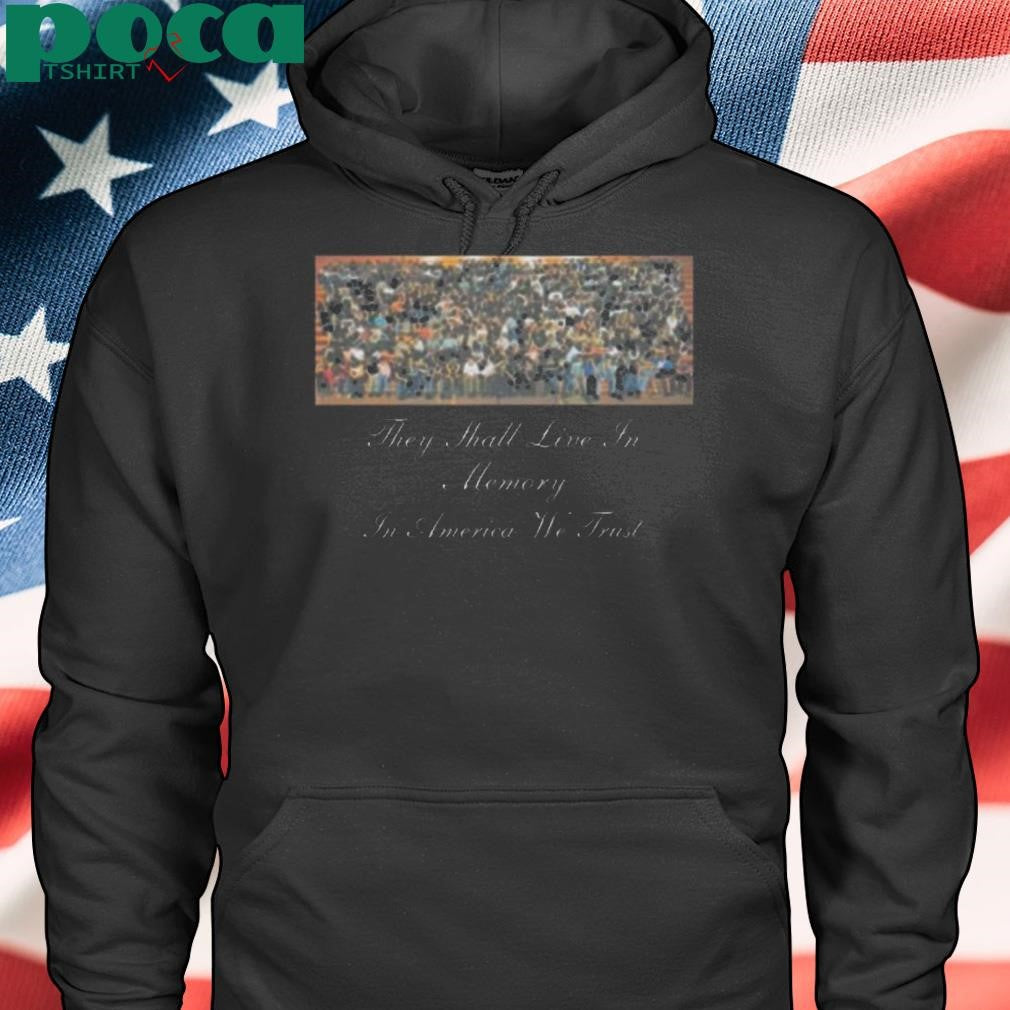 They Shall Live In Memory In America We Trust 2025 shirt