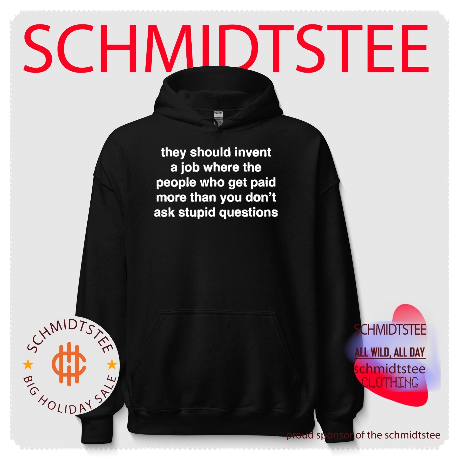 They Should Invent a Job Where People Paid More Than You Don’t Ask Stupid Questions shirt