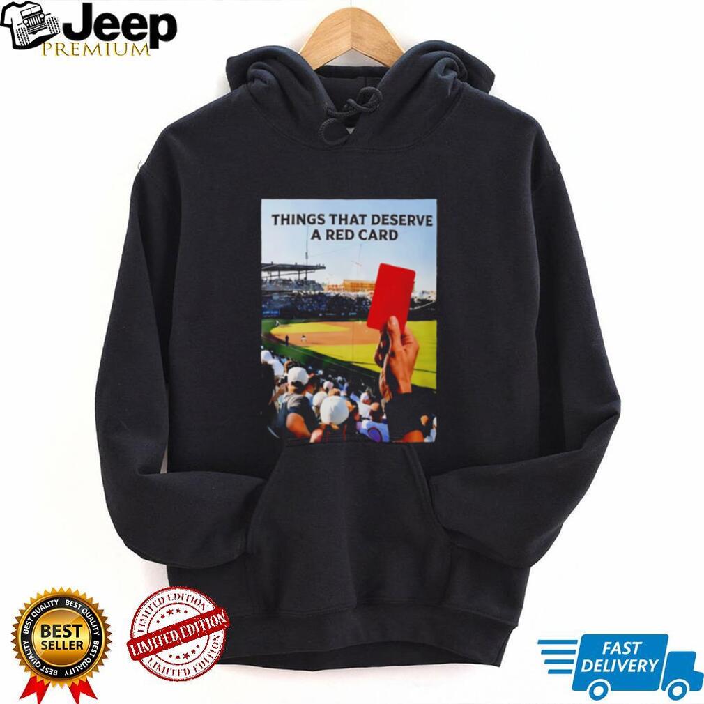 Things That Deserve A Red Card shirt