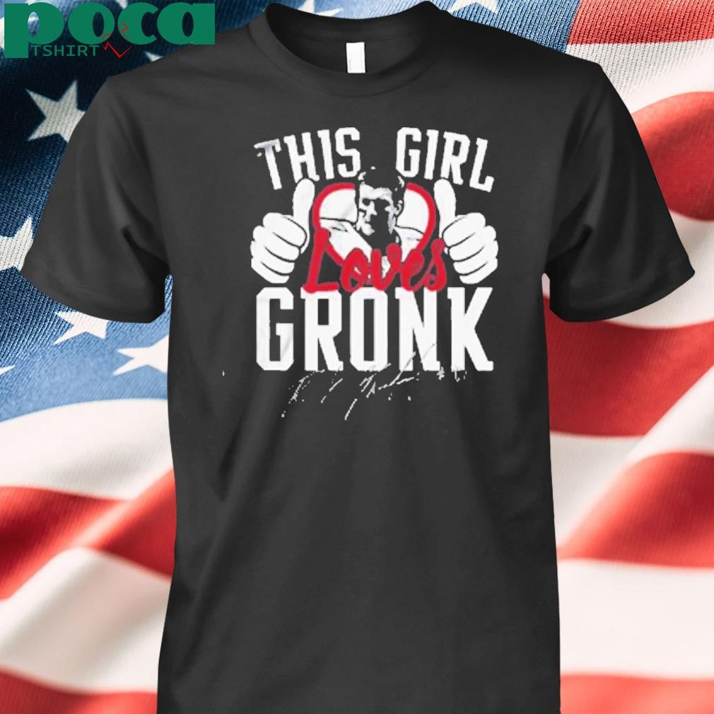 This Girl Loves Gronk Shirt