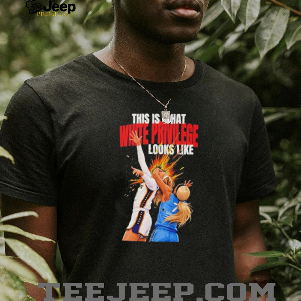 This Is What White Privilege Looks Like DiJonai Carrington Chicago Sky shirt