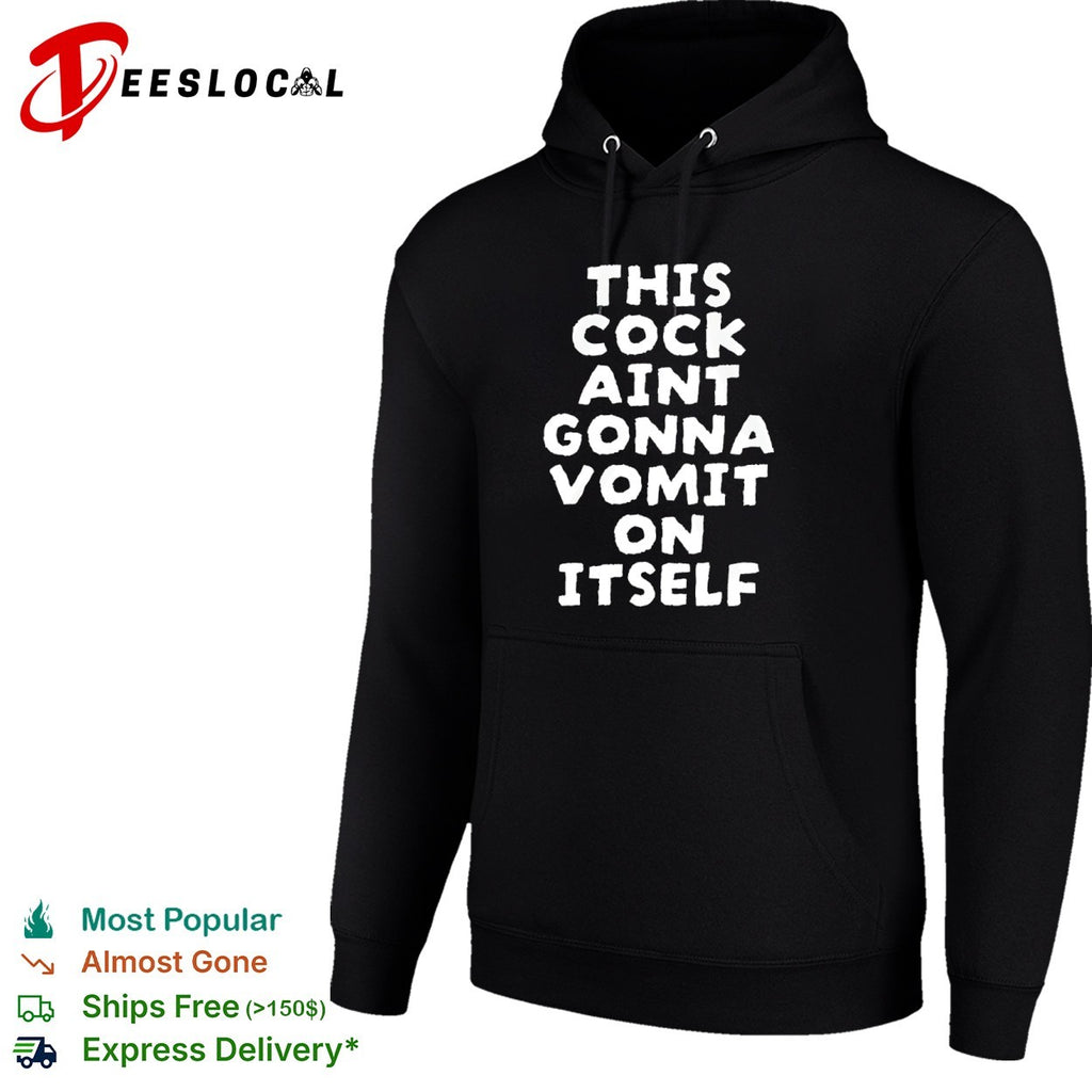 This cock aint gonna vomit on itself shirt