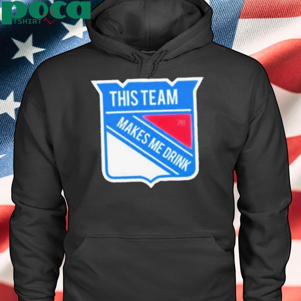 This team makes me drink New York Rangers Shirt