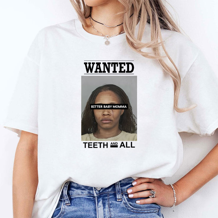 Tia Kemps Mugshot Wanted Bitter Baby Momma Teeth And All T Shirt