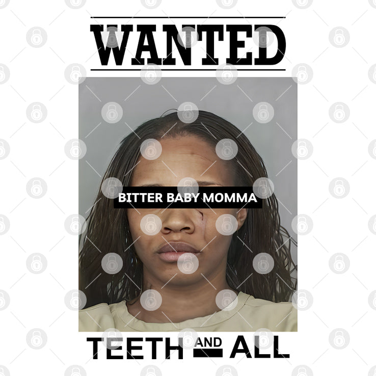 Tia Kemps Mugshot Wanted Bitter Baby Momma Teeth And All T Shirt